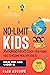 NO-LIMIT KIDS: How working parents coach their young kids to become wealthy adults