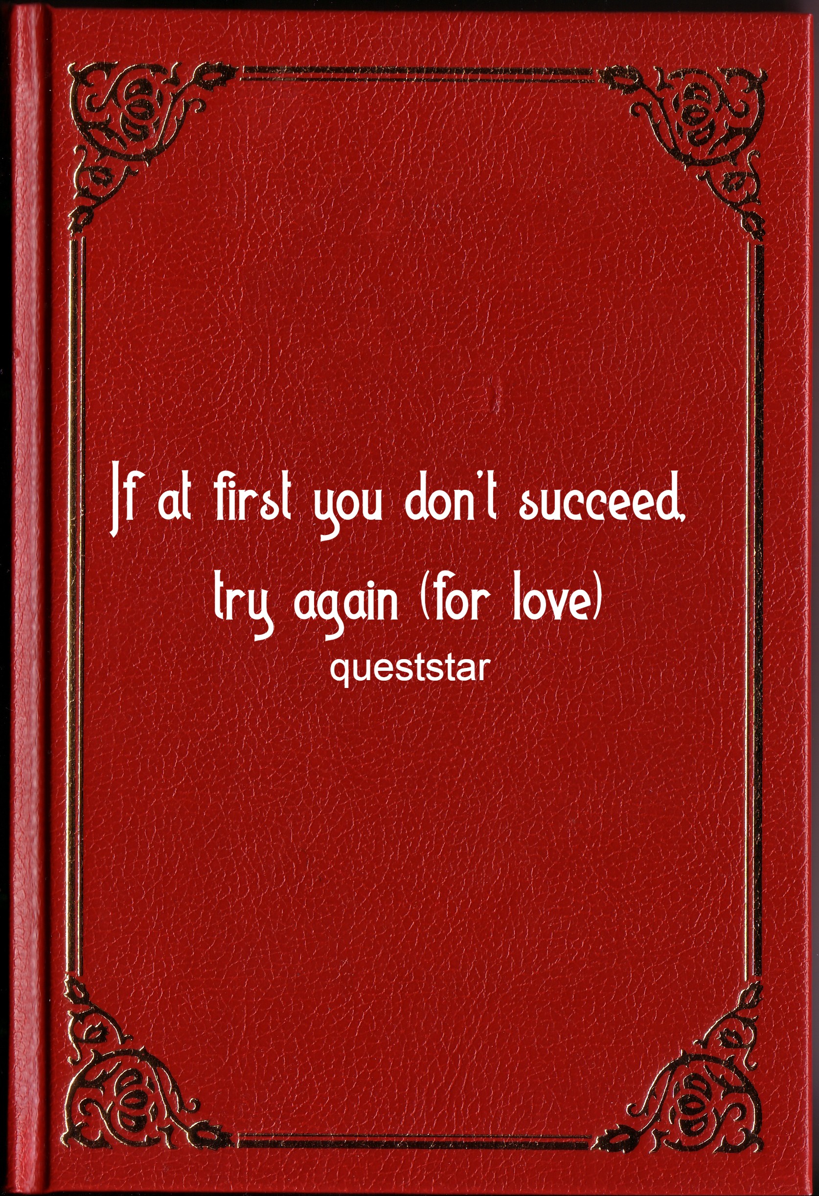 If at first you don't succeed, try again (for love)