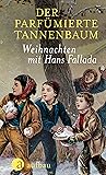 Der parfümierte Tannenbaum: Weihnachten mit Hans Fallada (Weihnachten mit ... 1) (German Edition) Der parfümierte Tannenbaum: Weihnachten mit Hans Fallada (Weihnachten mit ... 1) (German Edition)