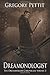 Dreamonologist: The Dreamwalker Chronicles: Volume 3