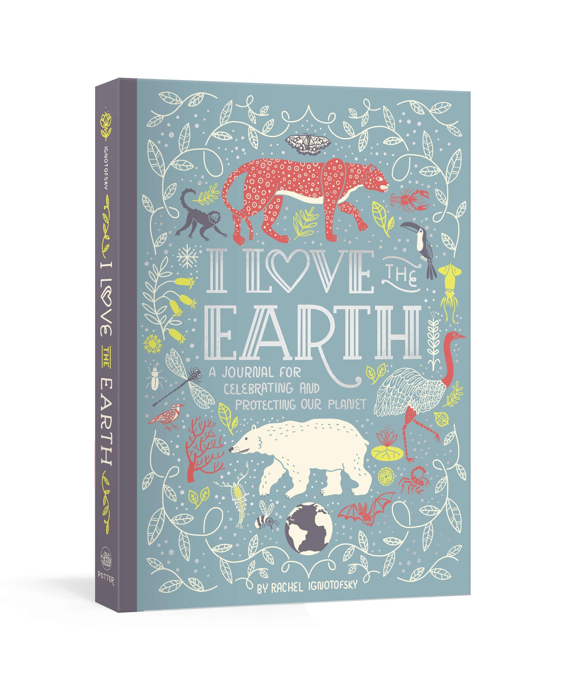 I Love the Earth: A Journal for Celebrating and Protecting Our Planet (Diary)