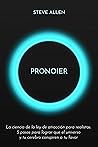 Pronoier - La ciencia de la ley de atracción para realistas. ... by Steve   Allen
