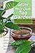 Grow Your Own Tea Garden by Tonna Huber
