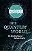 The Quantum World: The disturbing theory at the heart of reality (New Scientist Instant Expert)