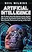 Artificial Intelligence: What You Need to Know About Machine Learning, Robotics, Deep Learning, Recommender Systems, Internet of Things, Neural Networks, Reinforcement Learning, and Our Future