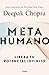 Metahumano: Libera tu potencial infinito / Metahuman : Unleashing Your Infinite Potential (Spanish Edition)
