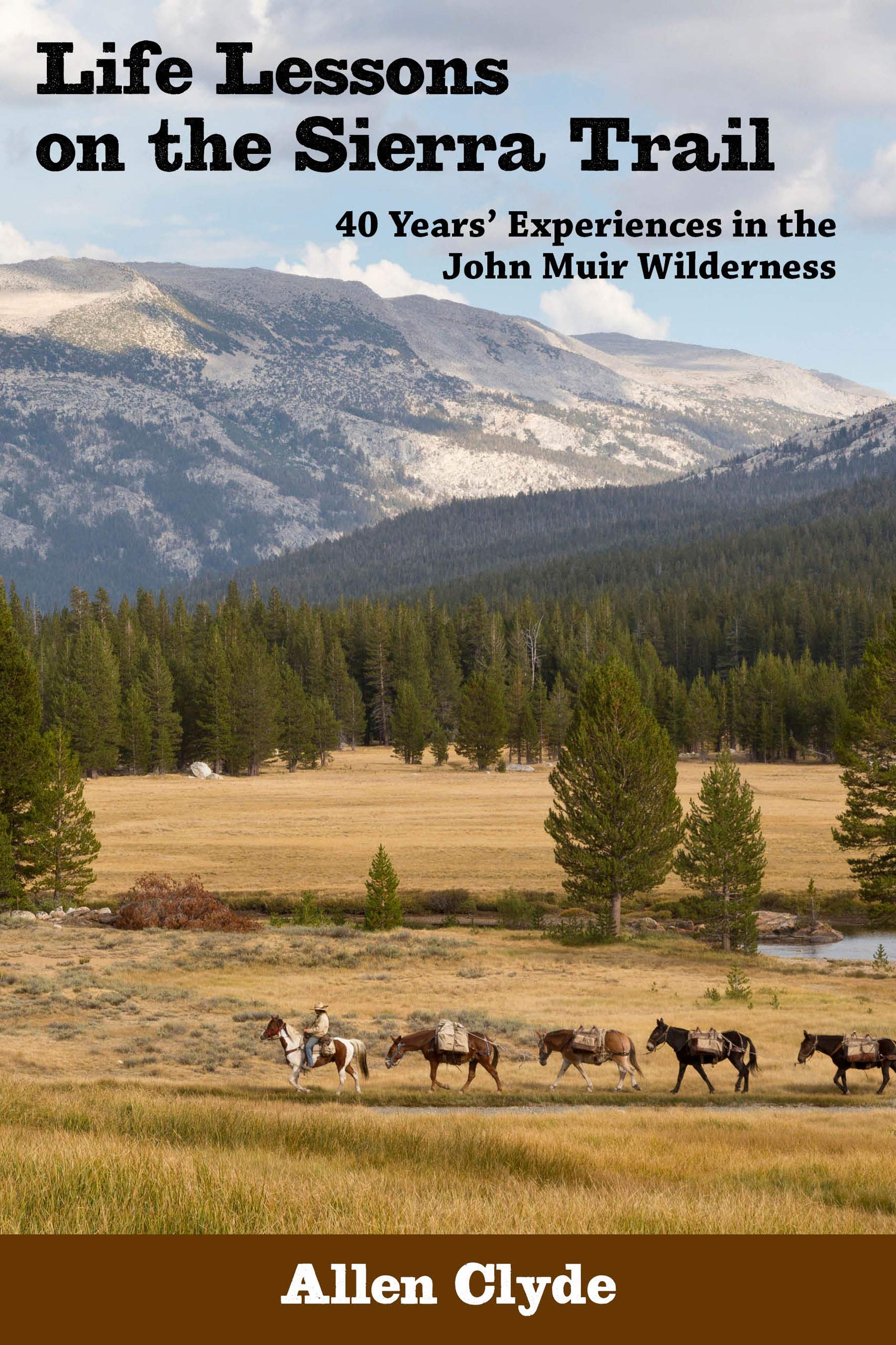 Life Lessons on the Sierra Trail: 40 Years' Experiences in the John Muir Wilderness (Kindle Edition)
