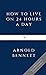 How To Live On 24 Hours A Day