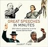 Great Speeches in Minutes by Jacob F. Field