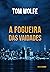 A fogueira das vaidades (Portuguese Edition)