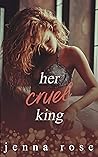 Her Cruel King by Jenna   Rose
