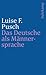 Das Deutsche als Männersprache : Aufsätze und Glossen zur feministischen Linguistik