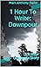 1 Hour To Write: Downpour: ...