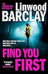 Find You First by Linwood Barclay Find You First by Linwood Barclay