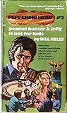 Peanut Butter & Jelly Is Not For Kids by Bill  Kelly
