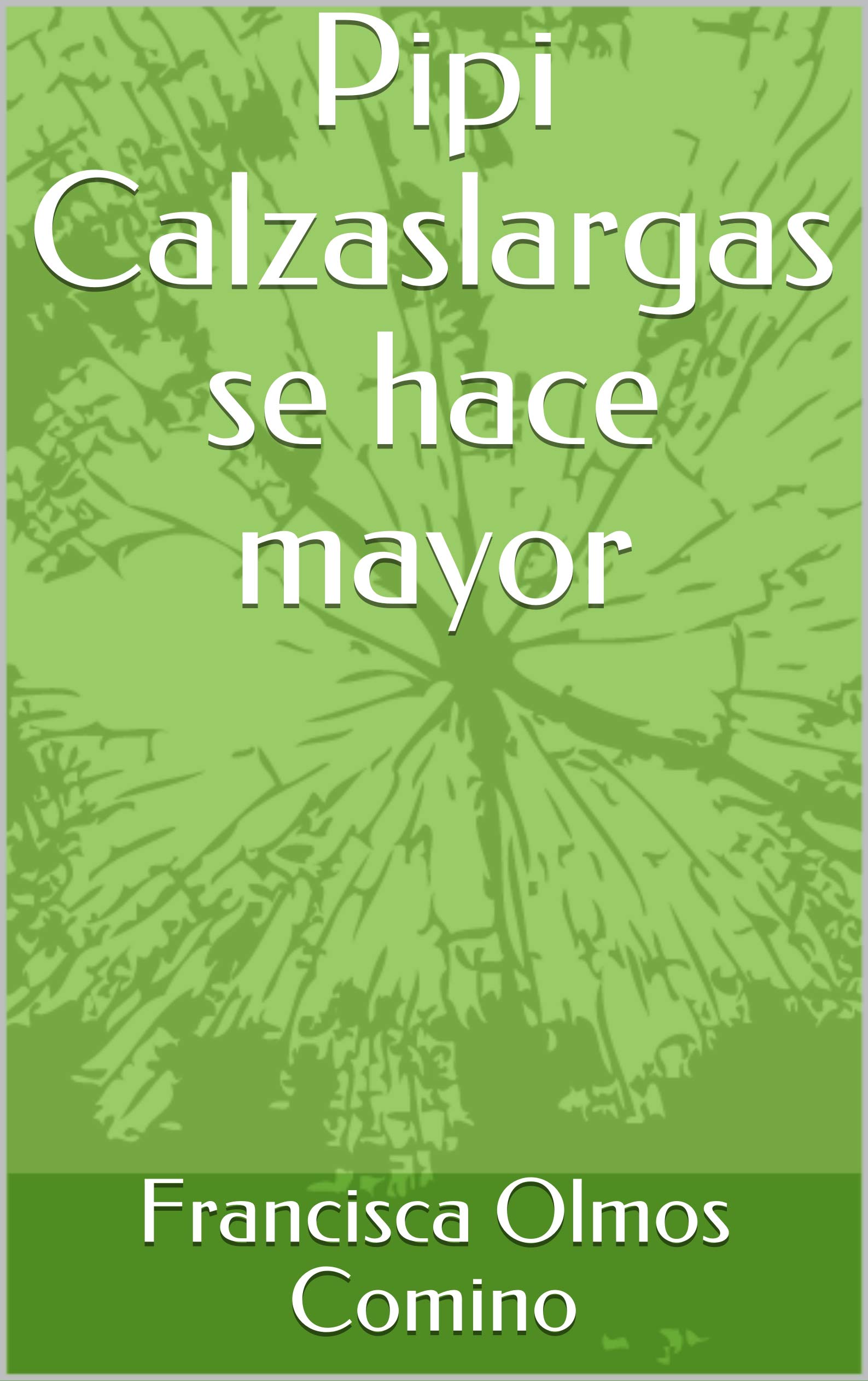 Pipi Calzaslargas se hace mayor (Spanish Edition)