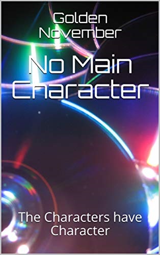 No Main Character: The Characters have Character