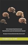 WHY HUMAN EVOLUTION IS FALSE: THE SCIENTIFIC CASE FOR INDEPENDENT ORIGINS