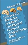 Universal or Separate Ancestry? The Biblical Model of Origins Made Easy
