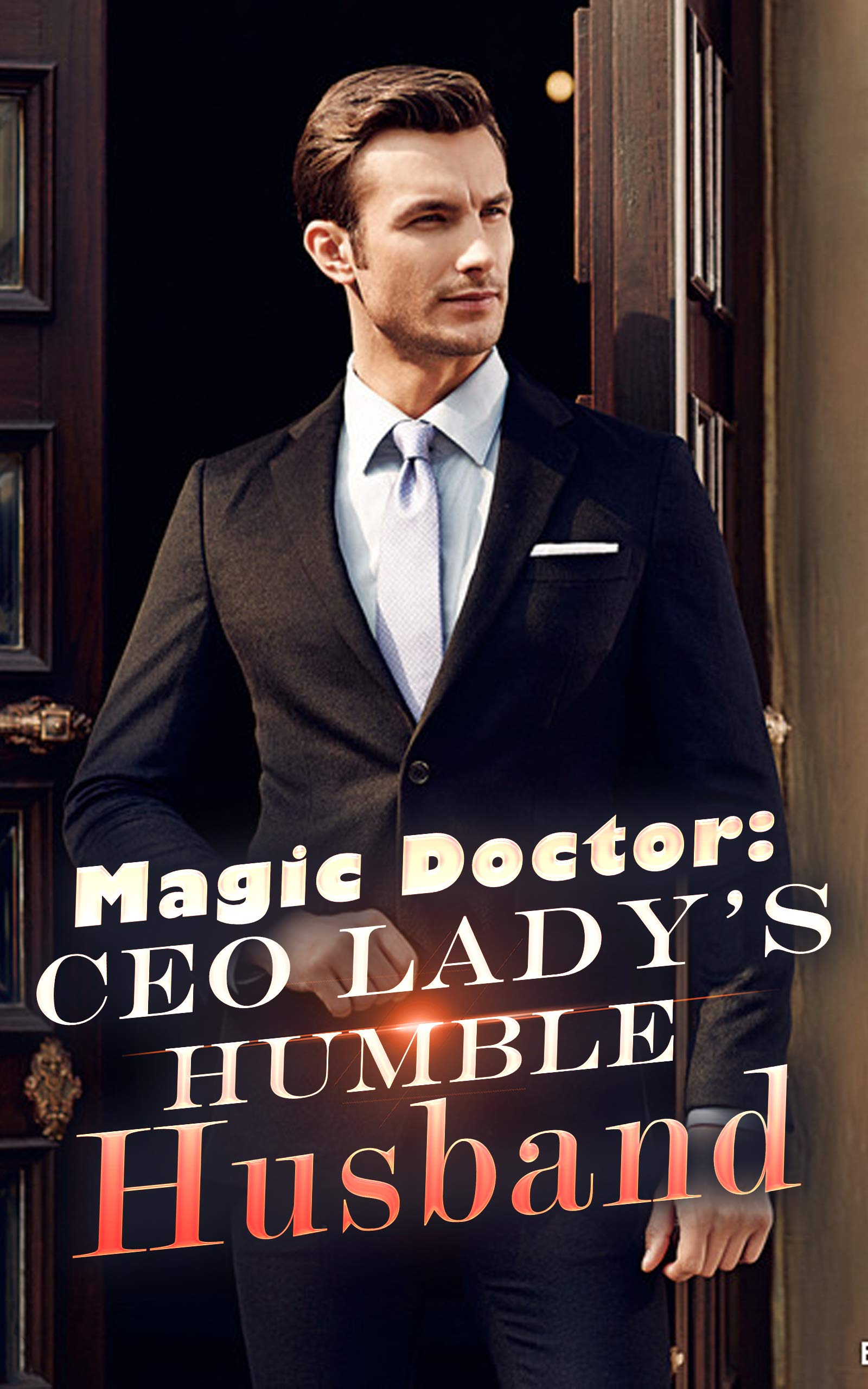 Magic Doctor: CEO Lady’s Humble Husband (Magic Doctor, #2)