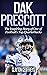Dak Prescott: The Inspiring Story of One of Football’s Top Quarterbacks (Football Biography Books)