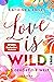 Love is Wild – Uns gehört die Welt (Love-is-Reihe #3)