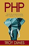 PHP: Aprenda programação PHP rápida e facilmente. (Portuguese Edition)