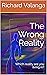 The Wrong Reality: Which re...