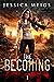 The Becoming (The Becoming #1) by Jessica Meigs