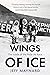 Wings of Ice by Jeff Maynard