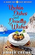 Urchin Dishes and Deadly Wishes