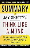 Summary of Think Like a Monk: Train Your Mind for Peace and Purpose Every Day