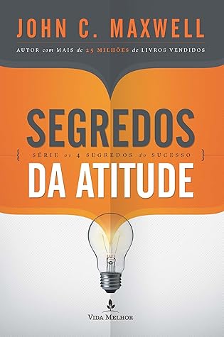 Segredos da atitude (Os 4 segredos do sucesso)