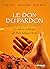 Le don du pardon : Un cadea...