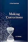 Making Corrections: A Time Travel Novel Making Corrections: A Time Travel Novel