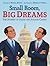 Small Room, Big Dreams: The...