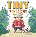 Tiny Barbarian: A Hilarious Picture Book About Pretend Play and Childhood Fears for Kids