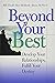 Beyond Your Best: Develop Your Relationships, Fulfill Your Destiny