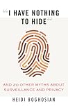 "I Have Nothing to Hide": And 20 Other Myths About Surveillance and Privacy