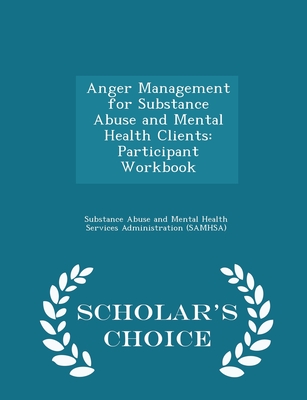 Anger Management for Substance Abuse and Mental Health Clients: Participant Workbook