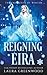 Reigning Eira (The Fae Queen of Winter, #2)