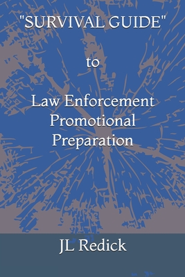 "SURVIVAL GUIDE" to Law Enforcement Promotional Preparation