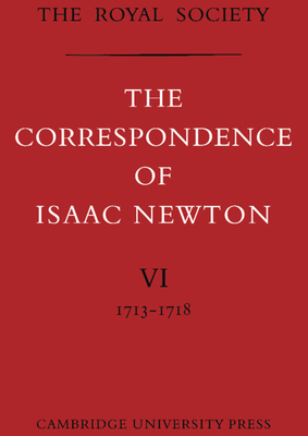 The Correspondence of Isaac Newton: Volume 6, 1713-1718