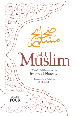Sahih Muslim (Volume 4): With the Full Commentary by Imam Nawawi (Al-Minhaj bi Sharh Sahih Muslim, 4)