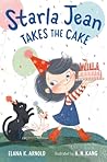 Starla Jean Takes The Cake by Elana K. Arnold