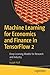 Machine Learning for Economics and Finance in TensorFlow 2: Deep Learning Models for Research and Industry