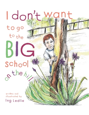 I Don't Want To Go To The Big School On The Hill: Mister C book series (Paperback)