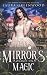 Mirrors and Magic (Grimm Academy, #7)