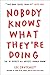 Nobody Knows What They're Doing: The 10 Secrets All Artists Should Know