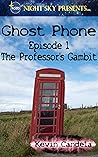 Ghost Phone: Episode 1 - The Professor's Gambit (Night Sky Presents Book 2) Ghost Phone: Episode 1 - The Professor's Gambit (Night Sky Presents Book 2)